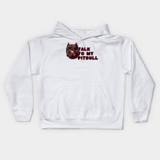 talk to my pitbull Kids Hoodie